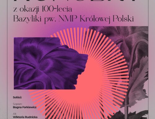 Zapraszamy na koncert z okazji 100-lecia Bazyliki pw. NMP Królowej Polski